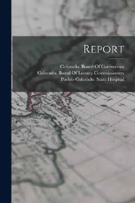 Report by Pueblo Colorado State Hospital