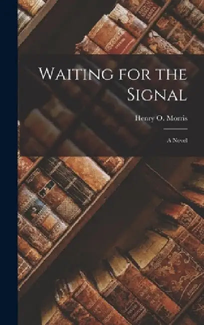 Waiting for the Signal by Henry O. Morris
