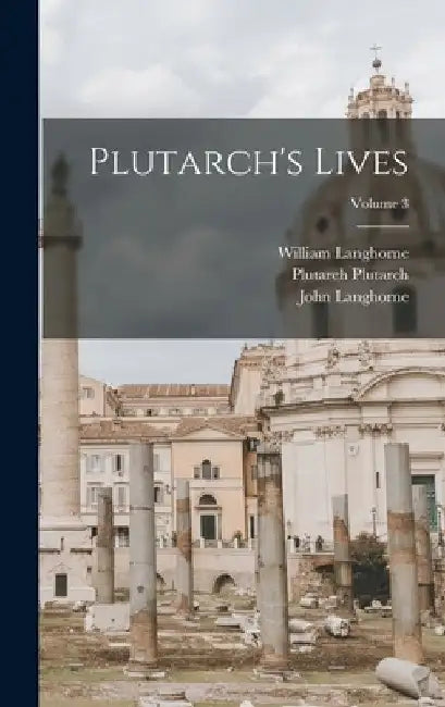 Plutarch's Lives; Volume 3 by John Langhorne