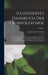 Illustriertes Handbuch Der Laubholzkunde: Charakteristik Der in Mitteleuropa Heimischen Und Im Freien Angepflanzten Angiospermen Gehölz-Arten Und Form by Camillo Karl Schneider
