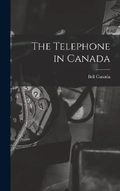 The Telephone in Canada by Bell Canada