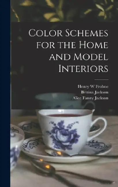Color Schemes for the Home and Model Interiors by Henry W. Frohne