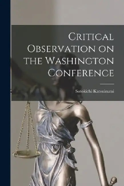 Critical Observation on the Washington Conference by Sotokichi Katsuizumi