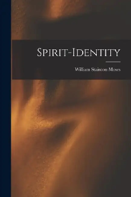 Spirit-identity by William Stainton Moses