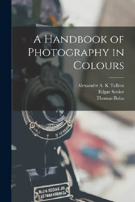 A Handbook of Photography in Colours by Thomas Bolas