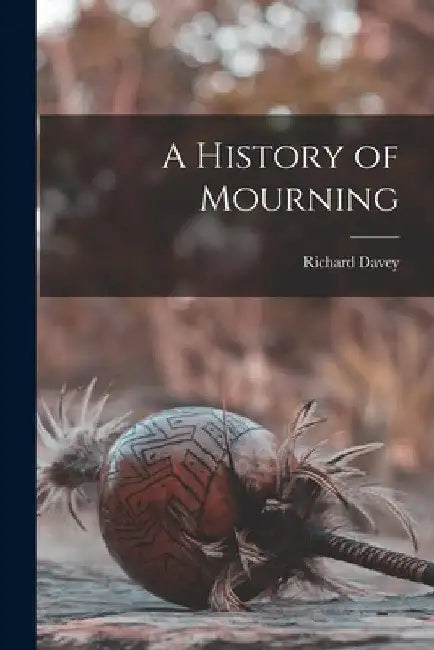 A History of Mourning by Richard Davey