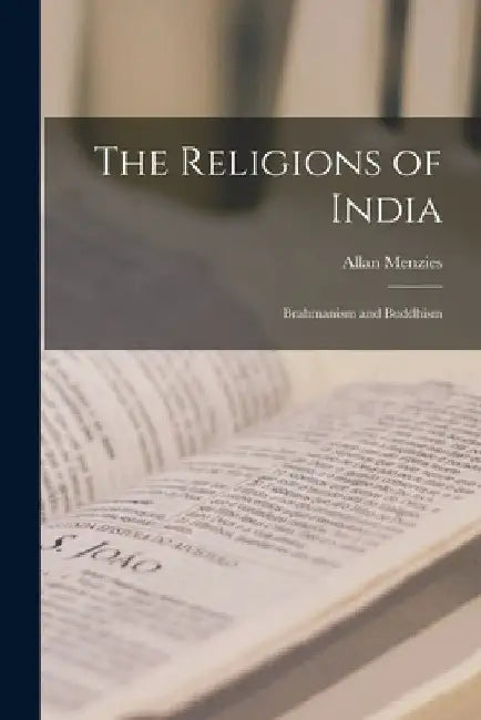 The Religions of India: Brahmanism and Buddhism by Allan Menzies