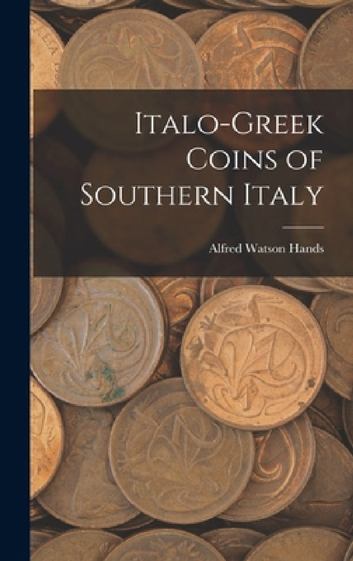 Italo-Greek Coins of Southern Italy by Alfred Watson Hands
