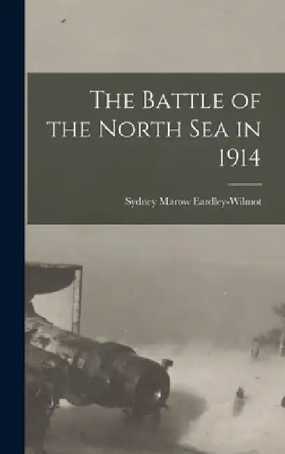 The Battle of the North Sea in 1914 by Sydney Marow Eardley-Wilmot