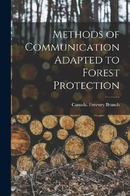 Methods of Communication Adapted to Forest Protection by Canada Forestry Branch