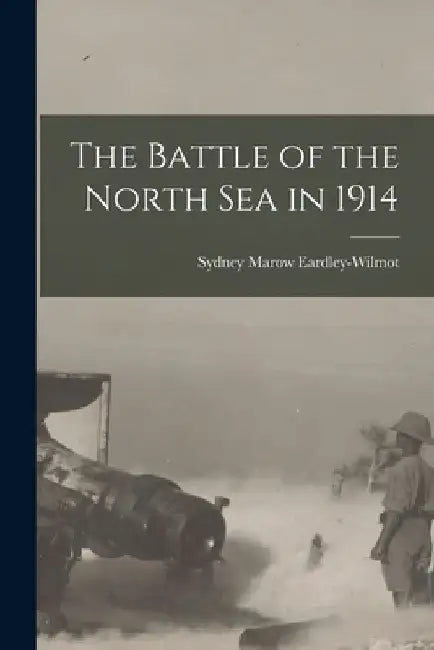 The Battle of the North Sea in 1914 by Sydney Marow Eardley-Wilmot