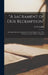 "A Sacrament of our Redemption": An Enquiry Into the Meaning of the Lord's Supper in the New Testament and the Church of England by W. H. Griffith 1861-1924 Thomas