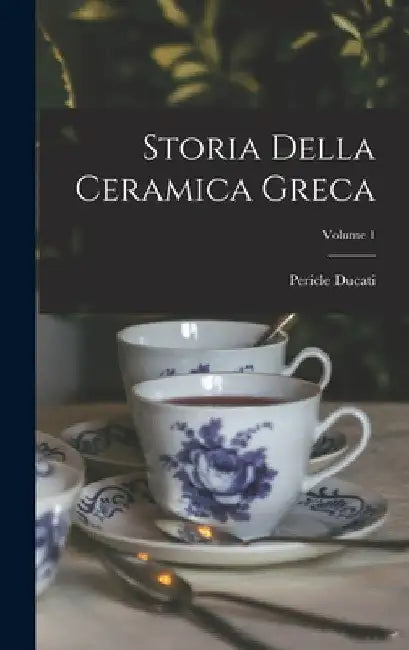 Storia della ceramica greca; Volume 1 by Pericle Ducati