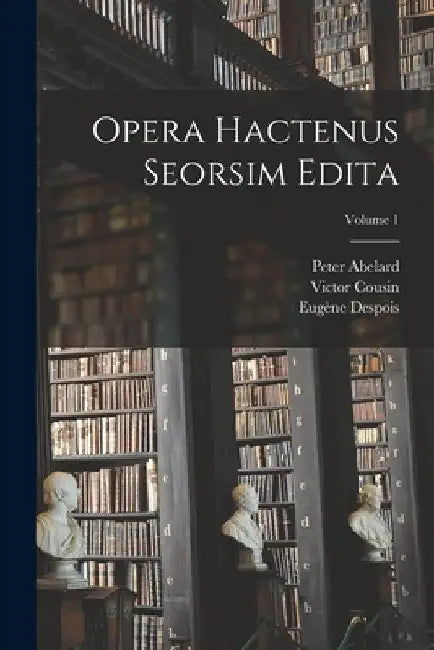 Opera hactenus seorsim edita; Volume 1 by Victor Cousin