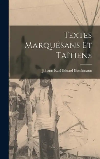Textes Marquésans Et Taïtiens by Johann Karl Eduard Buschmann