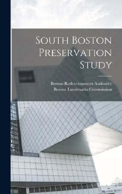 South Boston Preservation Study by Boston Redevelopment Authority