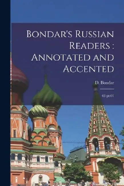 Bondar's Russian readers: annotated and accented: 03 pt.01 by D. Bondar