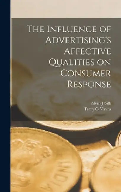 The Influence of Advertising's Affective Qualities on Consumer Response by Alvin J. Silk