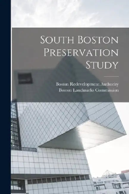 South Boston Preservation Study by Boston Redevelopment Authority