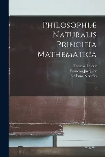 Philosophiæ naturalis principia mathematica: 2 by Isaac Newton