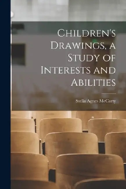 Children's Drawings, a Study of Interests and Abilities by Stella Agnes McCarty