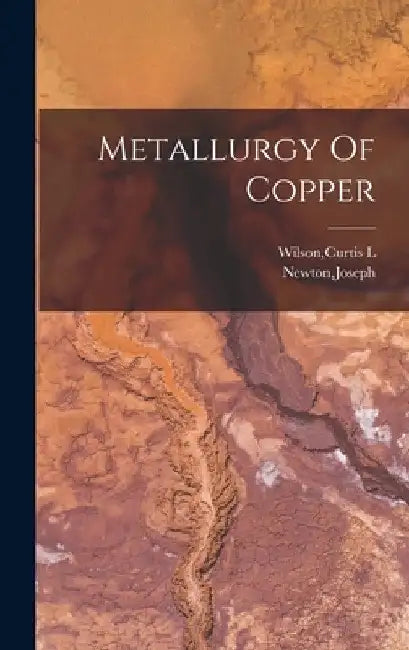 Metallurgy Of Copper by Joseph Newton