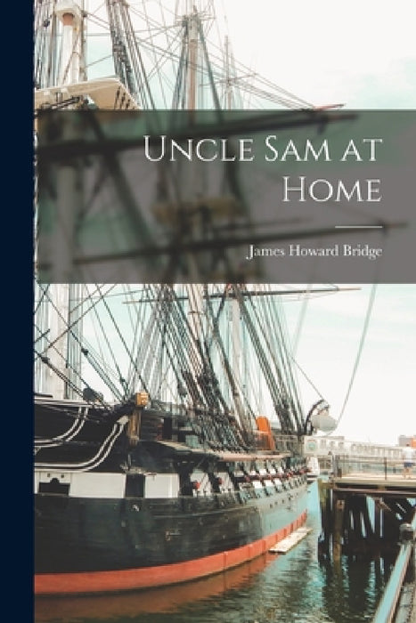 Uncle Sam at Home by James Howard Bridge