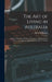 The art of Living in Australia: Together With Three Hundred Australian Cookery Recipes and Accessory Kitchen Information by Mrs. H. Wicken by Philip E. Muskett