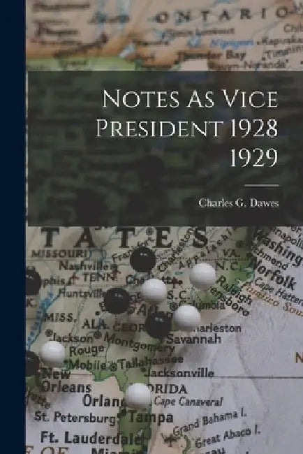 Notes As Vice President 1928 1929 by Charles G. Dawes