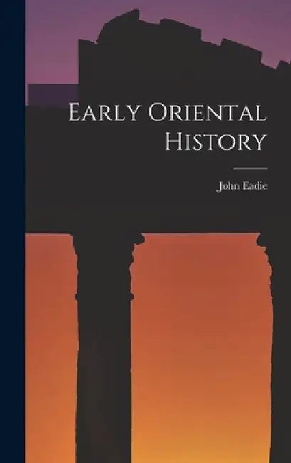 Early Oriental History by Eadie John 1810-1876