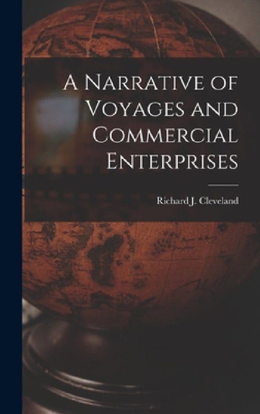 A Narrative of Voyages and Commercial Enterprises by Richard J. Cleveland