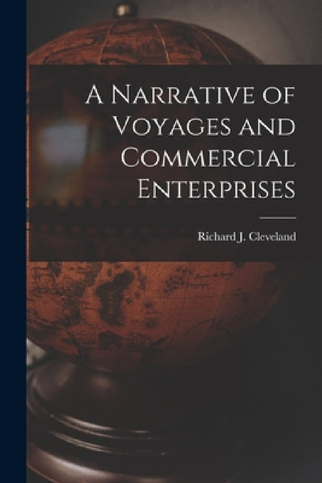 A Narrative of Voyages and Commercial Enterprises by Richard J. Cleveland