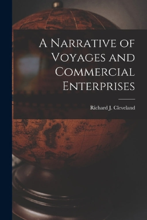 A Narrative of Voyages and Commercial Enterprises by Richard J. Cleveland