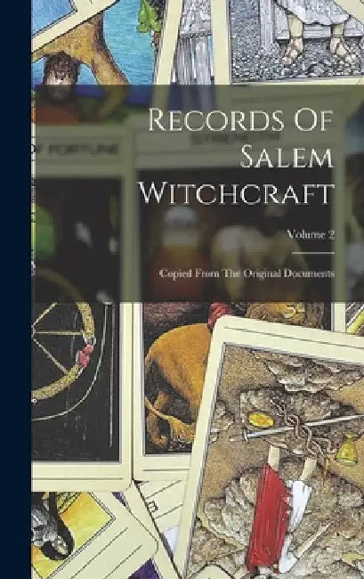 Records Of Salem Witchcraft: Copied From The Original Documents; Volume 2 by Anonymous