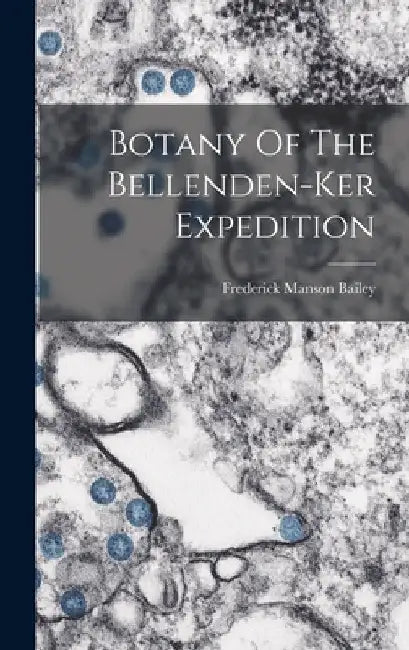 Botany Of The Bellenden-ker Expedition by Frederick Manson Bailey
