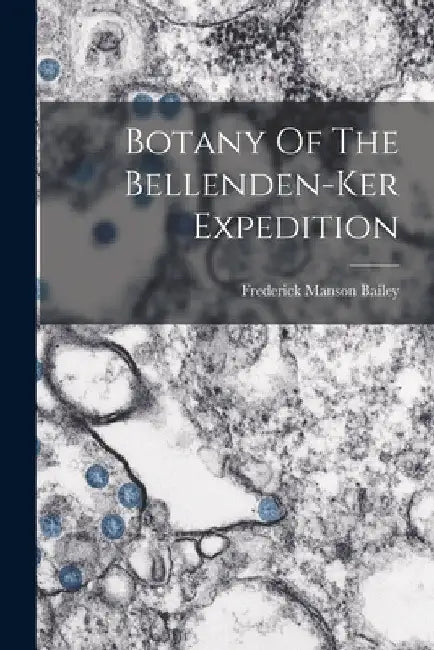 Botany Of The Bellenden-ker Expedition by Frederick Manson Bailey