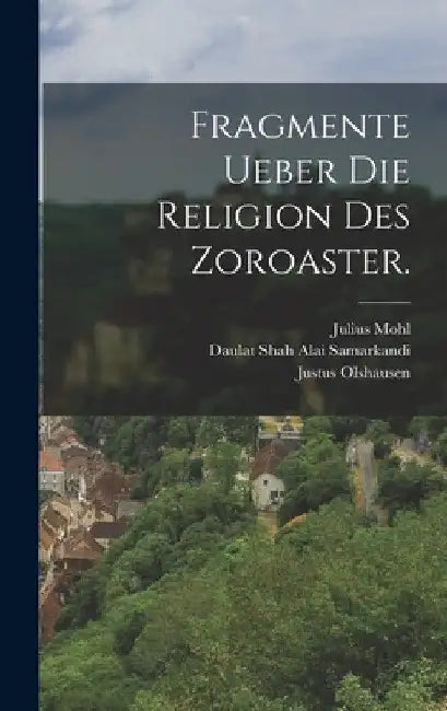 Fragmente ueber die Religion des Zoroaster. by Justus Olshausen