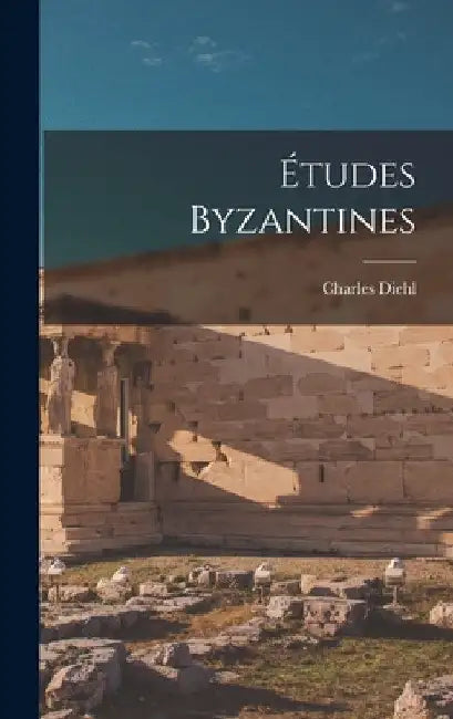 Études Byzantines by Charles Diehl
