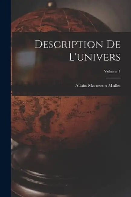 Description de l'univers; Volume 1 by Allain Manesson 1630?-1706? Mallet