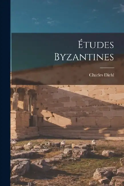 Études Byzantines by Charles Diehl
