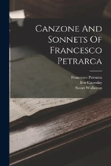Canzone And Sonnets Of Francesco Petrarca by Francesco Petrarca