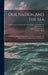 Our Nation And The Sea: A Plan For National Action: Report Of The Commission On Marine Science, Engineering And Resources by United States Commission on Marine S