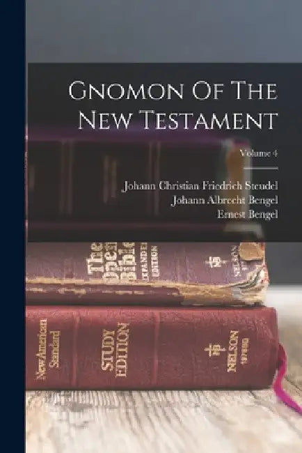 Gnomon Of The New Testament; Volume 4 by Johann Albrecht Bengel