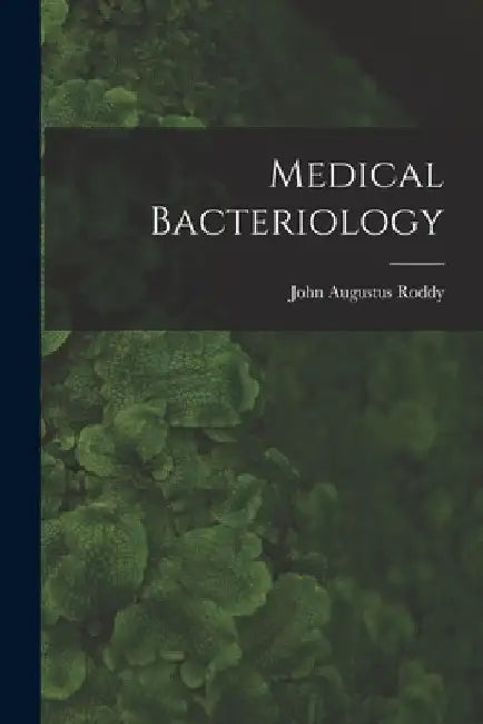 Medical Bacteriology by John Augustus Roddy