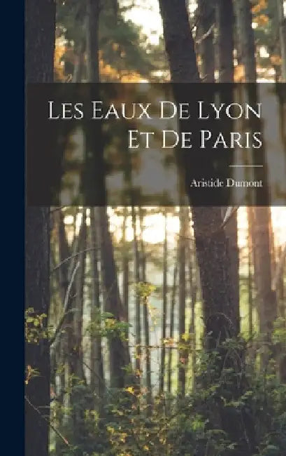 Les Eaux De Lyon Et De Paris by Aristide Dumont
