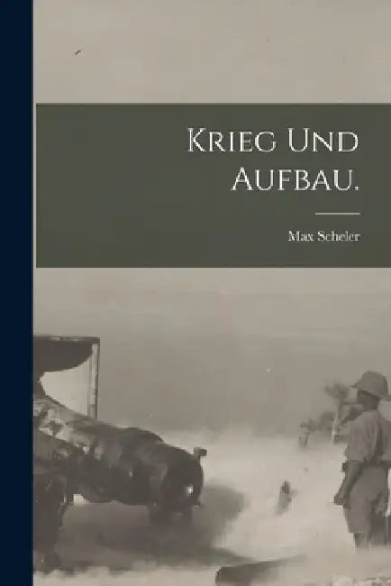 Krieg und Aufbau. by Max Scheler