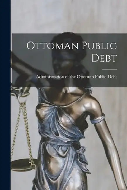 Ottoman Public Debt by Administration of the Ottoman Public