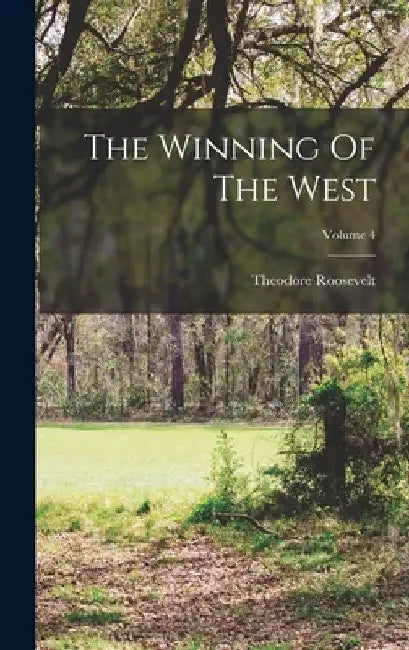 The Winning Of The West; Volume 4 by Theodore Roosevelt