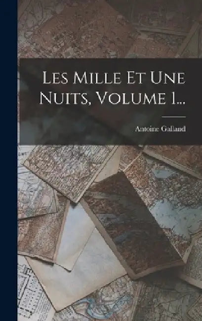 Les Mille Et Une Nuits, Volume 1... by Antoine Galland