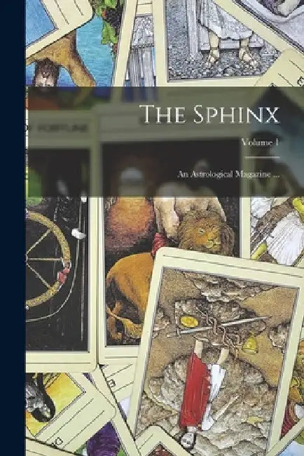 The Sphinx: An Astrological Magazine ...; Volume 1 by Anonymous